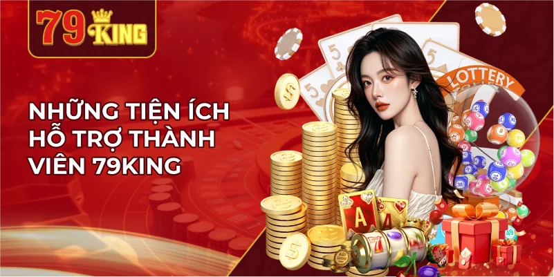 Những Tiện Ích Hỗ Trợ Thành Viên 79KING